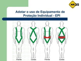 Adotar o uso de Equipamento de
Proteção Individual - EPI
35
 