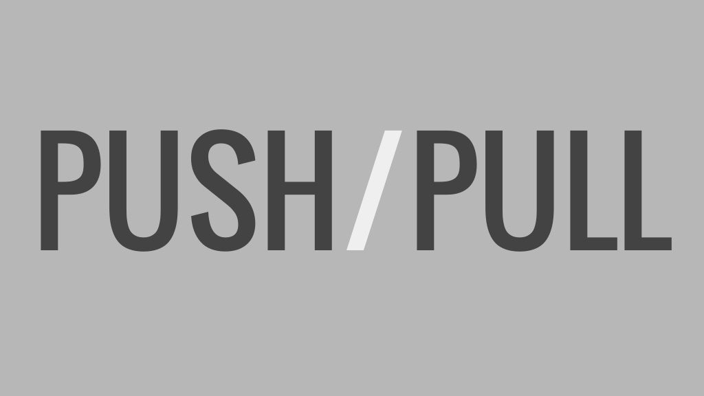 PUSH / PULL Methods where
