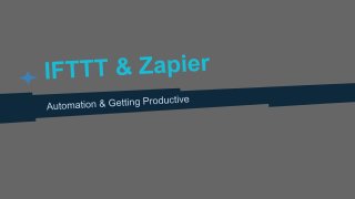 IFTTT & Zapier Automation: An Overview to Get You Started