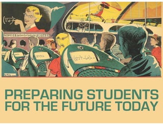 PREPARING STUDENTS
FOR THE FUTURE TODAY
 