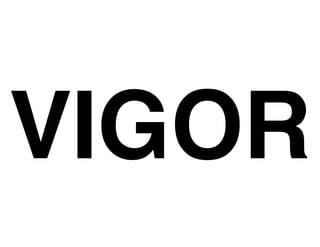VIGOR
 