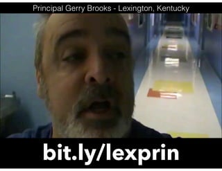 bit.ly/lexprin
Principal Gerry Brooks - Lexington, Kentucky
 