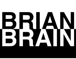 BRIAN
BRAIN
 