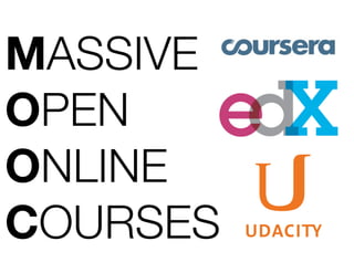 MASSIVE
OPEN
ONLINE
COURSES
 