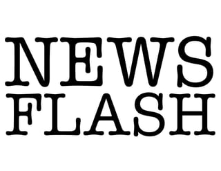 NEWS
FLASH
 