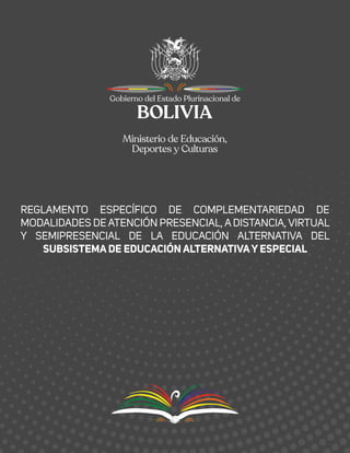 REGLAMENTO ESPECÍFICO DE COMPLEMENTARIEDAD DE
MODALIDADES DE ATENCIÓN PRESENCIAL, A DISTANCIA, VIRTUAL
Y SEMIPRESENCIAL DE...