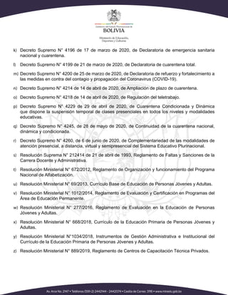 k)	 Decreto Supremo N° 4196 de 17 de marzo de 2020, de Declaratoria de emergencia sanitaria
nacional y cuarentena.
l)	 Dec...