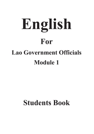 English
For
Lao Government Officials
Module 1
Students Book
 