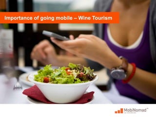 Importance of going mobile – Wine Tourism 
 