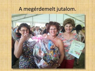 A megérdemelt jutalom.
 