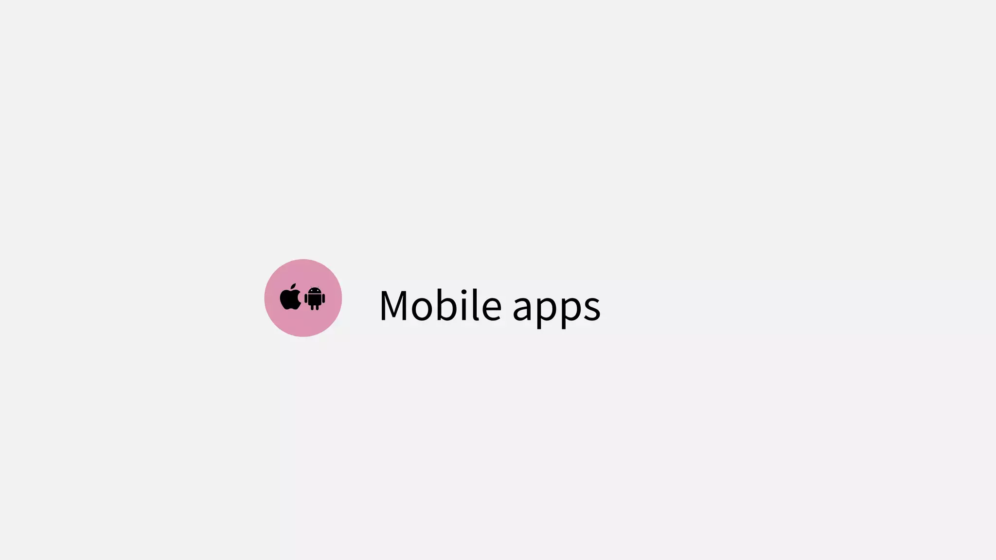 Mobile apps
 