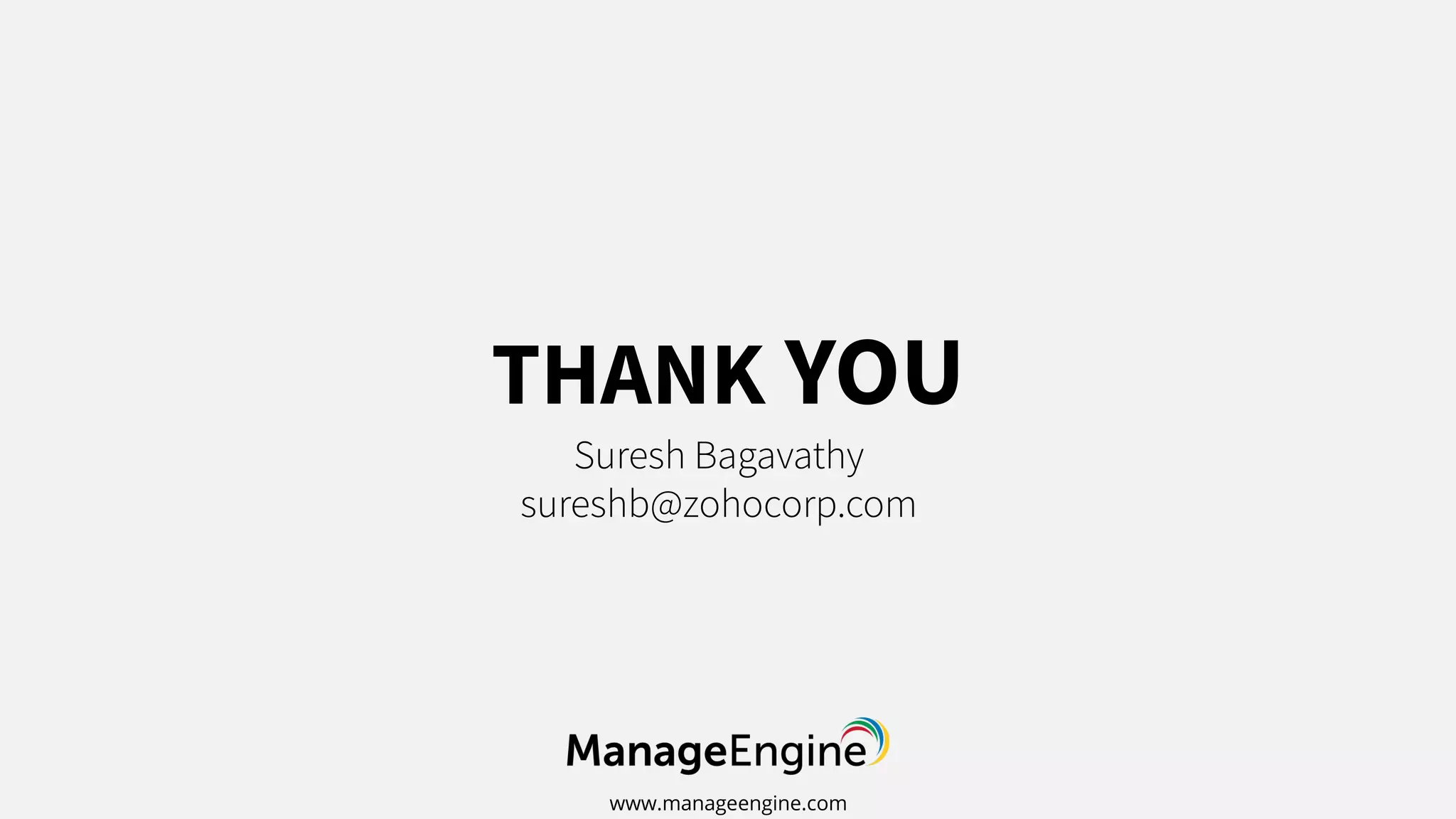 www.manageengine.com
THANK YOU
Suresh Bagavathy
sureshb@zohocorp.com
 