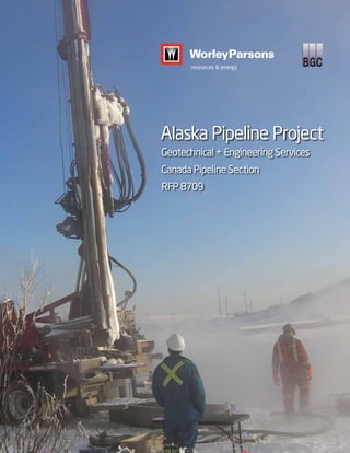 Alaska Pipeline Project
Geotechnical + Engineering Services
Canada Pipeline Section
RFP 8709
 