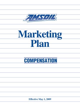 Marketing
Plan
Effective May 1, 2009
Compensation
 