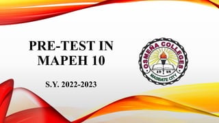 PRE-TEST IN
MAPEH 10
S.Y. 2022-2023
 
