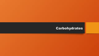 Carbohydrates
 
