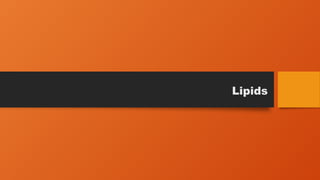 Lipids
 