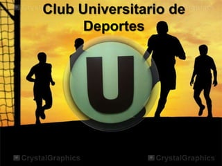 Club Universitario de
Deportes
 