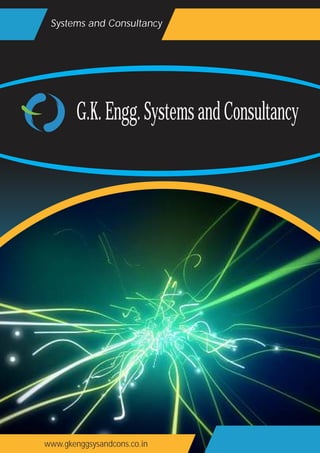 www.gkenggsysandcons.co.in
Systems and Consultancy
G.K.Engg.SystemsandConsultancy
 