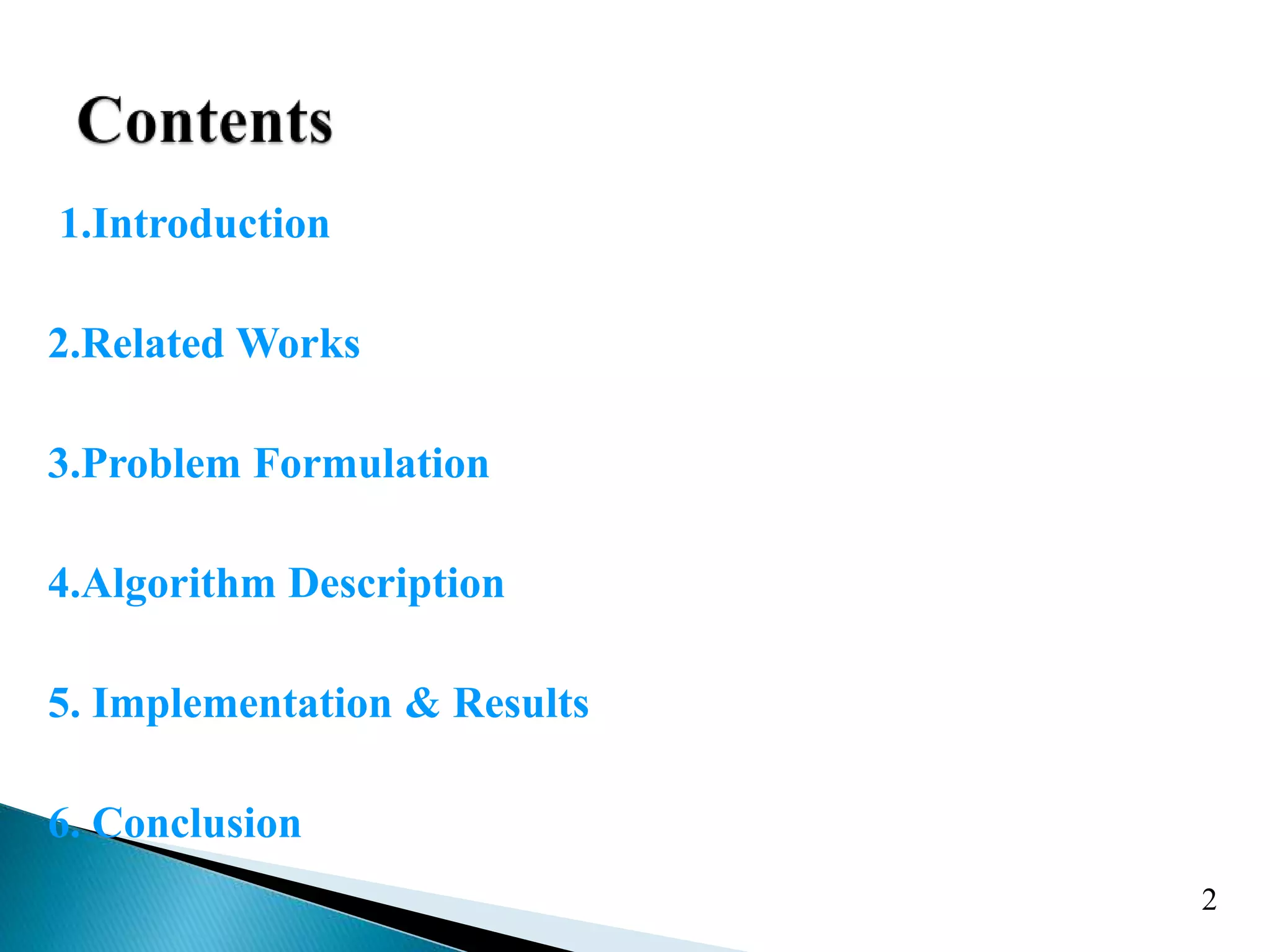 1.Introduction 2.Related Works 3.Problem Formulation 4.Algorithm Description 5. Implementation & Results 6. Conclusion 2 