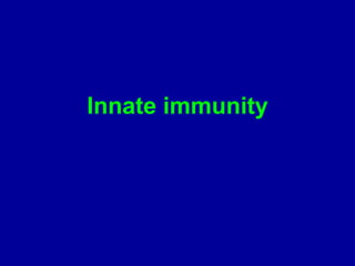 Innate immunity
 