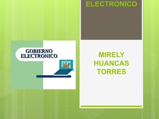 ELECTRONICO
MIRELY
HUANCAS
TORRES
 