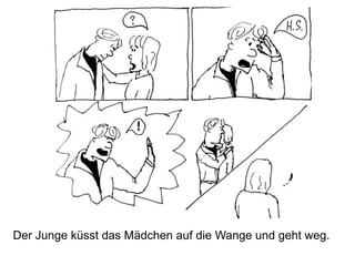 Der Junge küsst das Mädchen auf die Wange und geht weg.
 