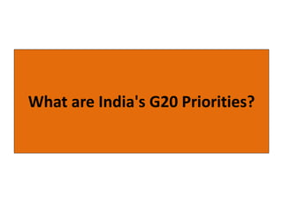 What are India's G20 Priorities?
 