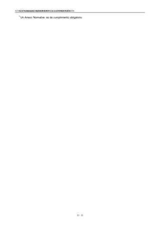 NTE G.050 SEGURIDAD DURANTE LA CONSTRUCCIÓNNTE G.050 SEGURIDAD DURANTE LA CONSTRUCCIÓN
5555
1
Un Anexo Normativo es de cumplimiento obligatorio.
 