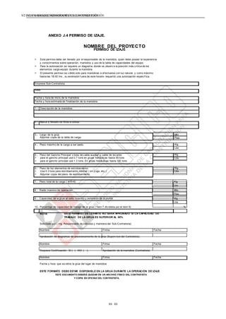 NTE G.050 SEGURIDAD DURANTE LACONSTRUCCIÓNNTE G.050 SEGURIDAD DURANTE LACONSTRUCCIÓN
80 80
ANEXO J.4 PERMISO DE IZAJE.
NOMBRE DEL PROYECTO
PERMISO DE IZAJE
> Este permiso debe ser llenado por el responsable de la maniobra, quien debe poseer la experiencia
y conocimientos sobre operación, maniobra y uso de la tabla de capacidades del equipo.
> Para la autorización se requiere un diagrama donde se observ e la posición más crítica de los
elementos carga-equipo durante la maniobra.
> El presente permiso es v álido solo para maniobras a ef ectuarse con luz natural, y como máximo
hasta las 18:00 hrs., su extensión f uera de este horario requerirá una autorización específ ica.
Empresa Sub-Contratista:
Area:
:
Fecha y hora de inicio de la maniobra:
Fecha y hora estimada de f inalización de la maniobra:
1.- Descripción de la maniobra:
2.- Marca y Modelo de Grúa a utilizar:
3.- Largo de la grúa
Adjuntar copia de la tabla de carga.
Mts.
Pies
4.- Peso máximo de la carga a ser izado: Klg.
Lbs.
5.- Peso del Gancho Principal o bola de cable auxiliar y cable de lev ante:
> para el gancho principal use 0.7 tons en gruas hidráulicas hasta 50 tons
> para el gancho principal use 1.3 tons. En grúas hidráulicas hasta 100 tons.
Klg
Lbs.
6.- Peso de los elementos de estrobamiento:
> Use 0.3 tons para estrobamiento normal ( sin y ugo, etc.)
> Adjuntar copia del plano de estrobamiento
Klg.
Lbs.
7.- Peso total de la carga ( 4+5+6) Klg
Lbs
8.- Radio maximo de operación Mts.
Pies
9.- Capacidad de la grúa al radio maximo y extensión de la pluma. Klg
Lbs
10.- Porcentaje de capacidad de trabajo de la grúa ( Item 7 div ididos por el item 9) %
NOTA: ESTE PERMISO DE LEVANTE NO SERA APROBADO SI LA CAPACIDAD DE
TRABAJO DE LA GRUA ES SUPERIOR AL 80%
Solicitado por ( Ing. Responsable de cálculos y maniobra del Sub-Contratista)
Nombre: Firma Fecha
Aprobación de diagramas de posicionamiento de la grúa (Superv isor del Contratista)
Nombre: Firma Fecha
Requiere Certif icación: SI ( ) NO ( ). Aprobación de la maniobra (Contratista)
Nombre: Firma Fecha
Fecha y hora que se retira la grúa del lugar de maniobra:
ESTE FORMATO DEBE ESTAR DISPONIBLE EN LA GRUA DURANTE LA OPERACIÓN DE IZAJE
ESTE DOCUMENTO DEBERÁ QUEDAR EN UN ARCHIVO FÍSICO DEL CONTRATISTA
Y COPIA EN OFICINA DEL CONTRATISTA.
 