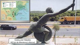 Estátua de Fidípides
(42 km de Maratona à Atenas)
 