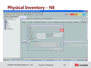 HUAWEI TECHNOLOGIES CO., LTD. Huawei Confidential 121
Physical Inventory - NE
 