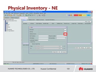 HUAWEI TECHNOLOGIES CO., LTD. Huawei Confidential 123
Physical Inventory - NE
 