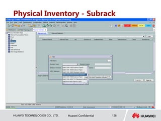 HUAWEI TECHNOLOGIES CO., LTD. Huawei Confidential 128
Physical Inventory - Subrack
 