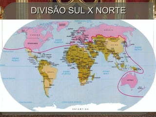 DIVISÃO SUL X NORTE

 