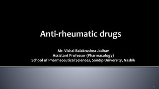 Mr. Vishal Balakrushna Jadhav
Assistant Professor (Pharmacology)
School of Pharmaceutical Sciences, Sandip University, Nashik
1
 