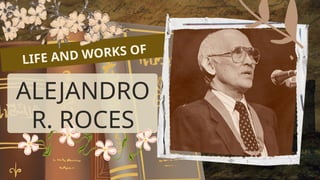 Life - and - works - of - Alejandro - Roces | PPTX