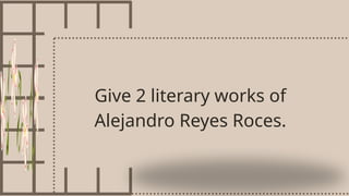 Life - and - works - of - Alejandro - Roces | PPTX