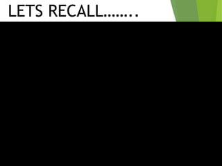 LETS RECALL……..
 