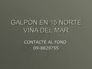 GALPON EN 15 NORTE VIÑA DEL MAR CONTACTE AL FONO  09-8829755 