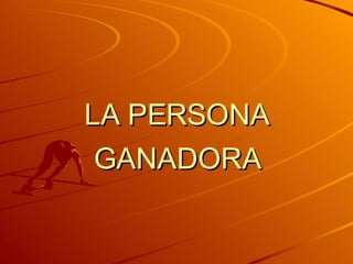 LA PERSONA GANADORA 