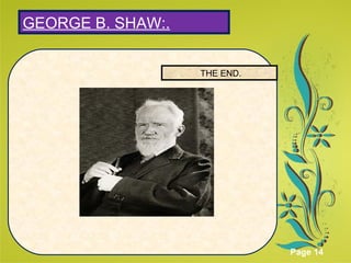 Click here to download this powerpoint template : Green Floral Background Powerpoint Template
For more templates : Powerpoint Presentations Template
Others ressources :
Abstract Microsoft Powerpoint Templates
Nature Powerpoint Slides Presentations
Flower Free PPT Templates
Halo Effect Powerpoint Template Themes
Page 14
GEORGE B. SHAW:.
THE END.
 