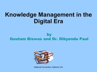 Knowledge Management in the Digital Era by Goutam Biswas and Dr. Dibyendu Paul 