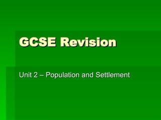 GCSE Revision Unit 2 – Population and Settlement 