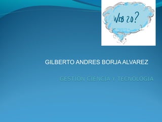 GILBERTO ANDRES BORJA ALVAREZ
 