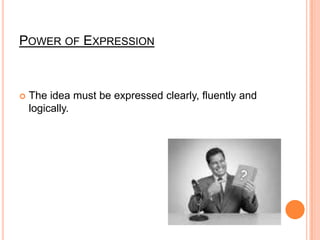 Power of ExpressionThe idea must be expressed clearly, fluently and logically.