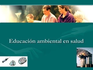Educación ambiental en salud 