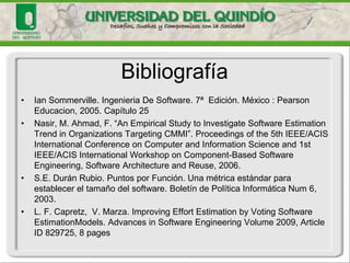 Agenda 
•Introducción 
•Métodos de Estimación 
•Método Delphide Banda Ancha 
•Método COCOMO 
•Método de Puntos de Función 
•Método de Componentes Estándares 
•Consideraciones para adopción de métodos en la industria 
•Explicación de la práctica  