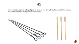  What terminology, an integral part of most of our lives, from this part of the world,
evolved due to this change from left to right ?
 