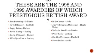 Ron Pickering – Athletics
 Sir Alf Ramsey – Football
 Peggy Potts – Hockey
 Kevin Hickey – Boxing
 David Whitaker – Hockey
 Mike Spracklen – Rowing
 Billy Cusack – Judo
 Jim Telfer & Ian McGeehan – Rugby
Union
 Malcolm Arnold – Athletics
 Peter Keen – Cycling
 Sir Alex Ferguson – Football
 Steve Pullen – Judo
 
